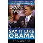 Say it Like Obama: The Power of Speaking with Purpose and Vision(跟奥巴马学演讲)