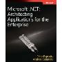Microsoft® .NET: Architecting Applications for the Enterprise