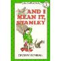 And I Mean It, Stanley (I Can Read - Level 1) (Paperback)