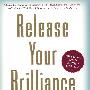 Release Your Brilliance： The 4 Steps to Transforming Your Life and Revealing Your Genius to the World向世界展示你的才华从而改变你的生活四步骤