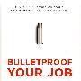 Bulletproof Your Job： 4 Simple Strategies to Ride Out the Rough Times and Come Out On Top at Work保住你的工作：度过艰难立于不败之地的四项基本策略