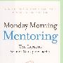 Monday Morning Mentoring： Ten Lessons to Guide You Up the Ladder星期一的领导课：一个成功经理人的学习笔记