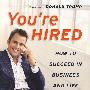 You’re Hired： How to Succeed in Business and Life from the Winner of The Apprentice你被录用了：美国获奖真人秀电视片《飞黄腾达》中主人公的成功之道