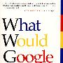 WHAT WOULD GOOGLE DO 谷歌会怎么做