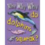 Why Why Why Do Dolphins Squeak(Why Why Why)