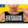 Extreme Cuisine: Exotic Tastes From Around the World(General Pictorial)