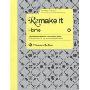 Remake it: Home: The Essential Guide to Resourceful Living: With Over 500 Tricks, Tips and Inspirational Designs