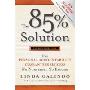 The 85% Solution: How Personal Accountability Guarantees Success -- No Nonsense, No Excuses