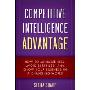 Competitive Intelligence Advantage: How to Minimize Risk, Avoid Surprises, and Grow Your Business in a Changing World