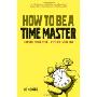 How to be a Time Master: Control your time...control your life