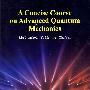 高等量子力学简明教程A Concise Course on Advanced Quantum Mechanics（英文版）