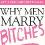 Why Men Marry Bitches： A Woman’s Guide to Winning Her Man’s Heart（男人想娶“坏”女人）