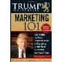 Trump University Marketing 101: How to Use the Most Powerful Ideas in Marketing to Get More Customers(Trump University)
