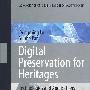 Digital Preservation for Heritages: Technologies and Applications
