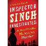 Inspector Singh Investigates: A Most Peculiar Malaysian Murder