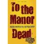 To the Manor Dead