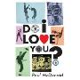 Do I Love You?