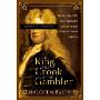 The King, the Crook, and the Gambler: The True Story of the South Sea Bubble and the Greatest Financial Scandal in History