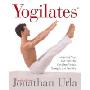 Yogilates(R): Integrating Yoga and Pilates for Complete Fitness, Strength, and Flexibility