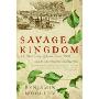 Savage Kingdom: The True Story of Jamestown, 1607, and the Settlement of America