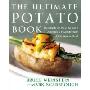 Ultimate Potato Book: Hundreds of Ways to Turn America's Favorite Side Dish into a Meal