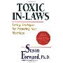 Toxic In-Laws: Loving Strategies for Protecting Your Marriage