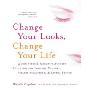 Change Your Looks, Change Your Life: Quick Fixes and Cosmetic Surgery Solutions for Looking Younger, Feeling Healthier, and Living Better