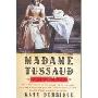 Madame Tussaud: A Life in Wax
