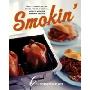 Smokin': Recipes for Smoking Ribs, Salmon, Chicken, Mozzarella, and More with Your Stovetop Smoker