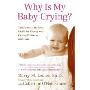 Why Is My Baby Crying?: The Parent's Survival Guide for Coping with Crying Problems and Colic