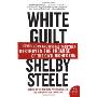 White Guilt: How Blacks and Whites Together Destroyed the Promise of the Civil Rights Era