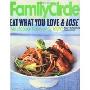 Family Circle Eat What You Love & Lose: Quick and Easy Diet Recipes from Our Test Kitchen