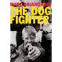 Dog Fighter, The: A Novel