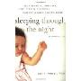 Sleeping Through the Night, Revised Edition: How Infants, Toddlers, and Their Parents Can Get a Good Night's Sleep