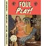 Foul Play!: The Art and Artists of the Notorious 1950s E.C. Comics!