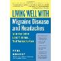 Living Well with Migraine Disease and Headaches: What Your Doctor Doesn't Tell You...That You Need to Know