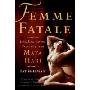 Femme Fatale: Love, Lies, and the Unknown Life of Mata Hari