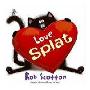 Love, Splat