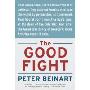 The Good Fight: Why Liberals---and Only Liberals---Can Win the War on Terror and Make America Great Again