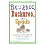 Ballyhoo, Buckaroo, and Spuds: Ingenious Tales of Words and Their Origins