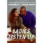 Ladies Listen Up: A Novel