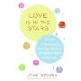 Love Is in the Stars: Wicked and Uncensored Astrology Advice for Getting the (Almost) Perfect Guy