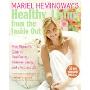 Mariel Hemingway's Healthy Living from the Inside Out: Every Woman's Guide to Real Beauty, Renewed Energy, and a Radiant Life