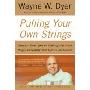 Pulling Your Own Strings: Dynamic Techniques for Dealing with Other People and Living Your Life As You Choose