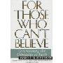 To Those Who Can't Believe: Overcoming the Obstacles to Faith