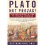 Plato, Not Prozac!: Applying Eternal Wisdom to Everyday Problems