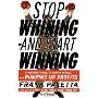 Stop Whining--and Start Winning: Recharging People, Re-Igniting Passion, and PUMPING UP Profits