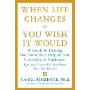 When Life Changes or You Wish It Would: A Guide to Finding Your Next Step Despite Fear, Obstacles, or Confusion