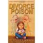 Divorce Poison: Protecting the Parent/Child Bond from a Vindictive Ex