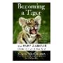 Becoming a Tiger: How Baby Animals Learn to Live in the Wild